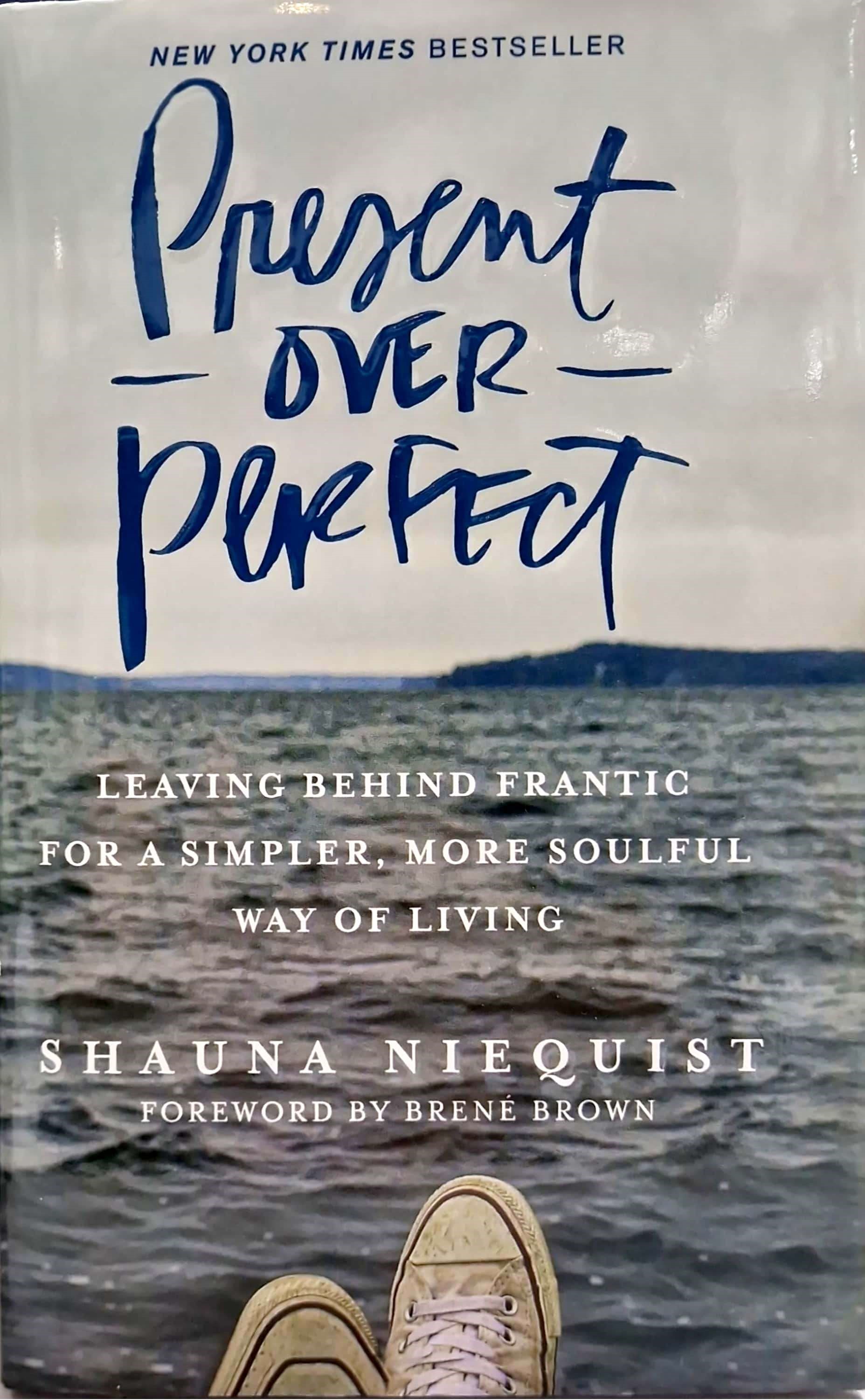 K. Eng. Present over Perfect / Shauna Niequist
