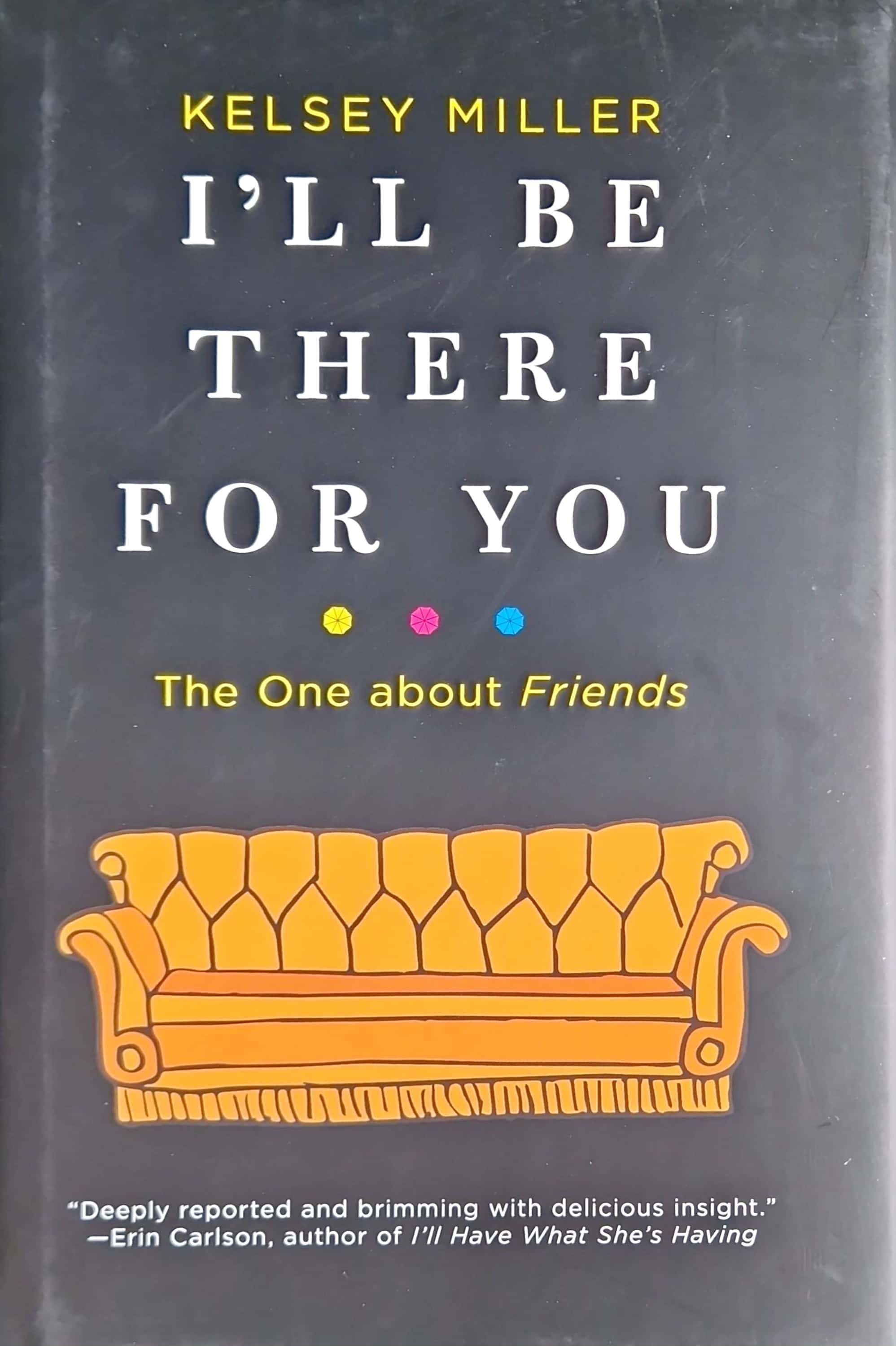 K. Eng. I'll Be There For You The One About Friends \ Kelsey Miller