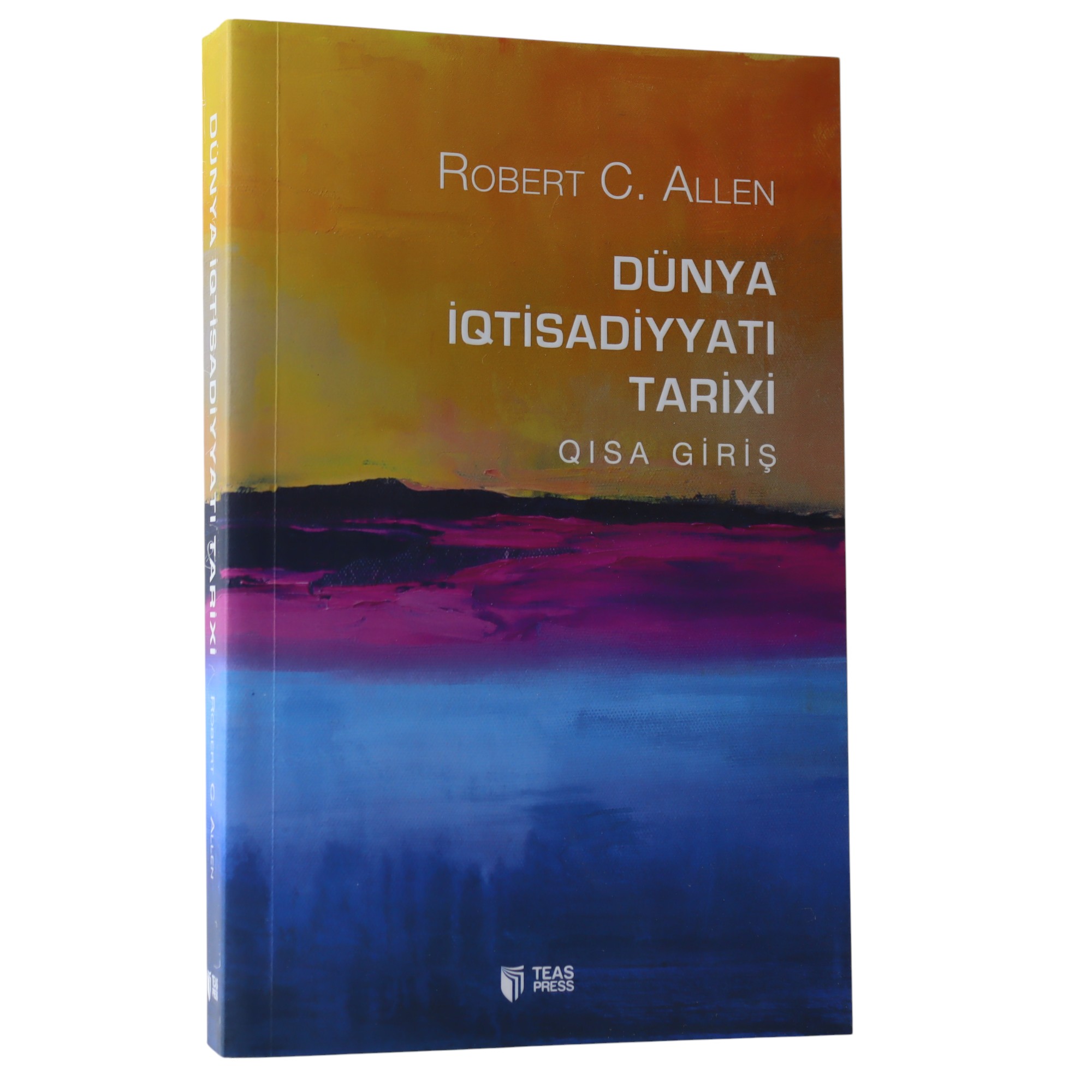 Dünya İqtisadiyyatı Tarixi / Robert C. Allen